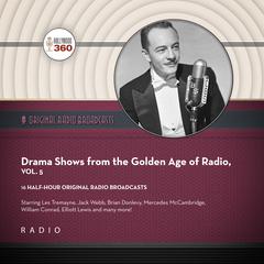 Drama Shows from the Golden Age of Radio, Vol. 5 by Black Eye Entertainment audiobook