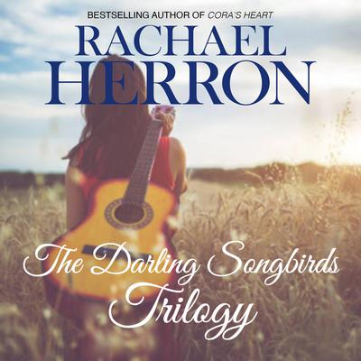 The Darling Songbirds Trilogy by Rachael Herron audiobook
