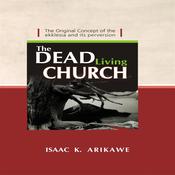 The Dead Living Church by  Isaak K. Arikawe audiobook