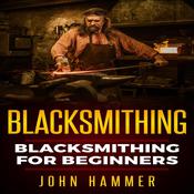 Blacksmithing by  John Hammer audiobook