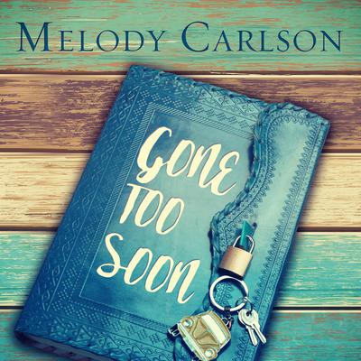 Gone Too Soon by Melody Carlson audiobook