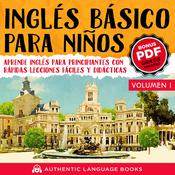 Inglés Básico Para Niños Volumen I by  Authentic Language Books audiobook