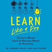 Learn Like a Pro by  Barbara Oakley PhD audiobook