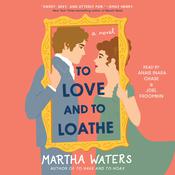 To Love and to Loathe by  Martha Waters audiobook