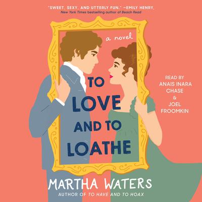 To Love and to Loathe by Martha Waters audiobook