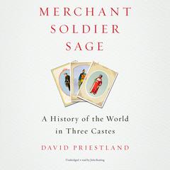 Merchant, Soldier, Sage by David Priestland audiobook