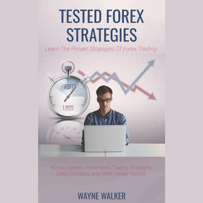 Tested Forex Strategies by Wayne Walker audiobook