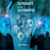 Automate or Be Automated by  David Vivancos audiobook