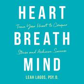 Heart Breath Mind by  Leah Lagos audiobook
