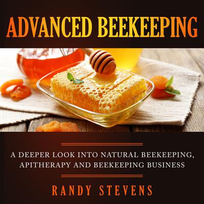 Advanced Beekeeping by Randy Stevens audiobook