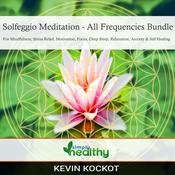 Solfeggio Meditation - All Frequencies Bundle by  simply healthy audiobook