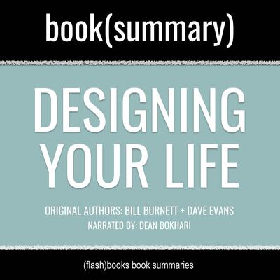 Designing Your Life by Bill Burnett, Dave Evans - Book Summary by Bill Burnett audiobook