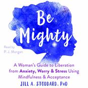 Be Mighty by  Jill Stoddard PhD audiobook