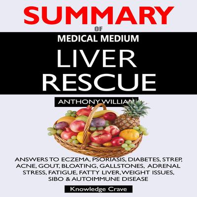 SUMMARY Of Medical Medium Liver Rescue by Concentrate  audiobook