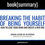 Breaking the Habit of Being Yourself by Joe Dispenza - Book Summary by  Joe Dispenza, DC audiobook