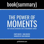 The Power of Moments by Chip Heath and Dan Heath - Book Summary by  Chip Heath audiobook