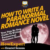 How to Write a Paranormal Romance Novel by  HowExpert audiobook