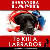 To Kill A Labrador by  Kassandra Lamb audiobook