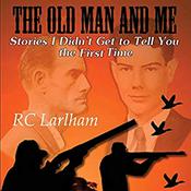 The Old Man and Me - Book II by  R. C. Larlham audiobook