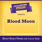 Short Story Press Presents Blood Moon by  Short Story Press audiobook