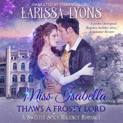 Miss Isabella Thaws a Frosty Lord by Larissa Lyons audiobook