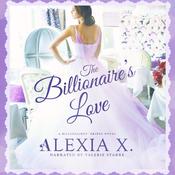 The Billionaire's Love by  Alexia X. audiobook