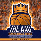 The AAU Basketball Bible by  Troy Horne audiobook
