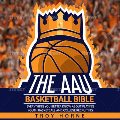 The AAU Basketball Bible by Troy Horne audiobook