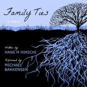 Family Ties by  Hans M Hirschi audiobook
