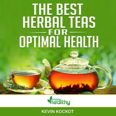 The Best Herbal Teas For Optimal Health by simply healthy audiobook
