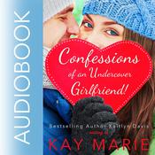 Confessions of an Undercover Girlfriend! by  Kay Marie audiobook