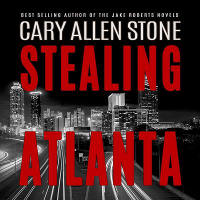 STEALING ATLANTA by Cary Allen Stone audiobook
