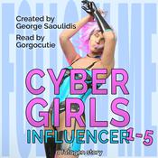 Cyber Girls Box Set: Influencer Books 1-5 by  George Saoulidis audiobook