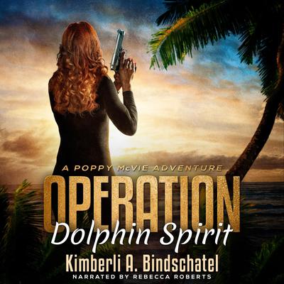 Operation Dolphin Spirit by Kimberli A. Bindschatel audiobook