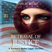Betrayal of Justice by  Mark M. Bello audiobook