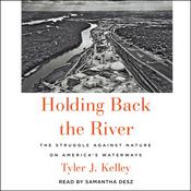 Holding Back the River by  Tyler J. Kelley audiobook