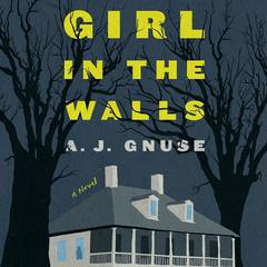Girl in the Walls by A. J. Gnuse audiobook