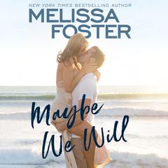 Maybe We Will by Melissa Foster audiobook