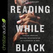 Reading While Black by  Esau McCaulley audiobook