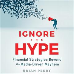 Ignore the Hype by Brian Perry audiobook