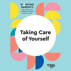 Taking Care of Yourself by Harvard Business Review audiobook