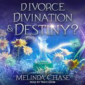 Divorce, Divination and…Destiny? by  Melinda Chase audiobook