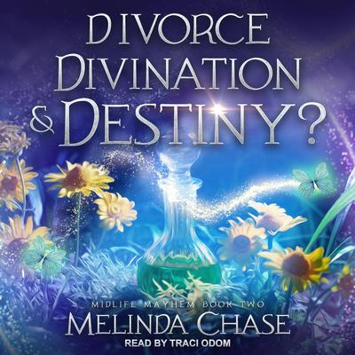 Divorce, Divination and…Destiny? by Melinda Chase audiobook