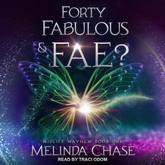 Forty, Fabulous and…Fae? by Melinda Chase audiobook