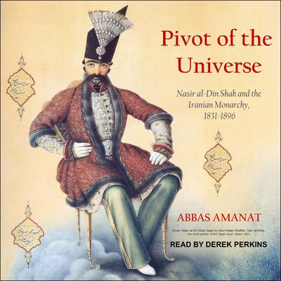 Pivot of the Universe by Abbas Amanat audiobook