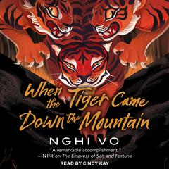 When the Tiger Came Down the Mountain by Nghi Vo audiobook