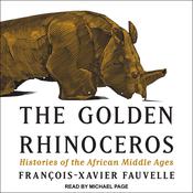 The Golden Rhinoceros by  François-Xavier Fauvelle audiobook
