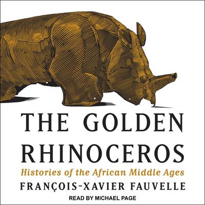 The Golden Rhinoceros by François-Xavier Fauvelle audiobook