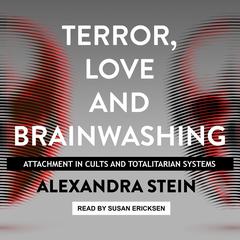 Terror, Love and Brainwashing by Alexandra Stein audiobook