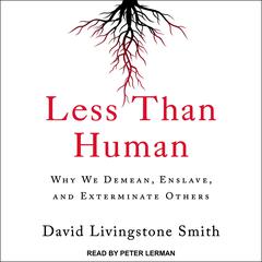 Less Than Human by David Livingstone Smith audiobook
